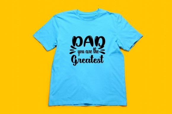 Dad You Are the Greatest-Happy Father s